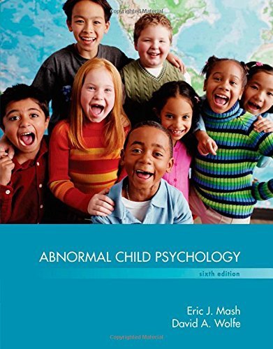 Test Bank for Abnormal Child Psychology, 6th Edition by Mash & Wolfe 1 Test Bank for Abnormal Child Psychology, 6th Edition by Mash & Wolfe