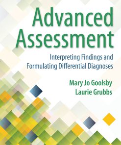 Test Bank for Advanced Assessment: Interpreting Findings and Formulating Differential Diagnoses, 4th Edition Goolsby