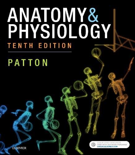 Test Bank for Anatomy and Physiology, 10th Edition by Patton 1 Test Bank for Anatomy and Physiology, 10th Edition by Patton