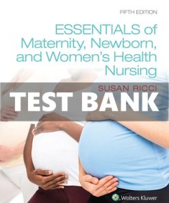 Test Bank for Essentials of Maternity, Newborn & Women's Health Nursing 5th Edition by Susan Ricci