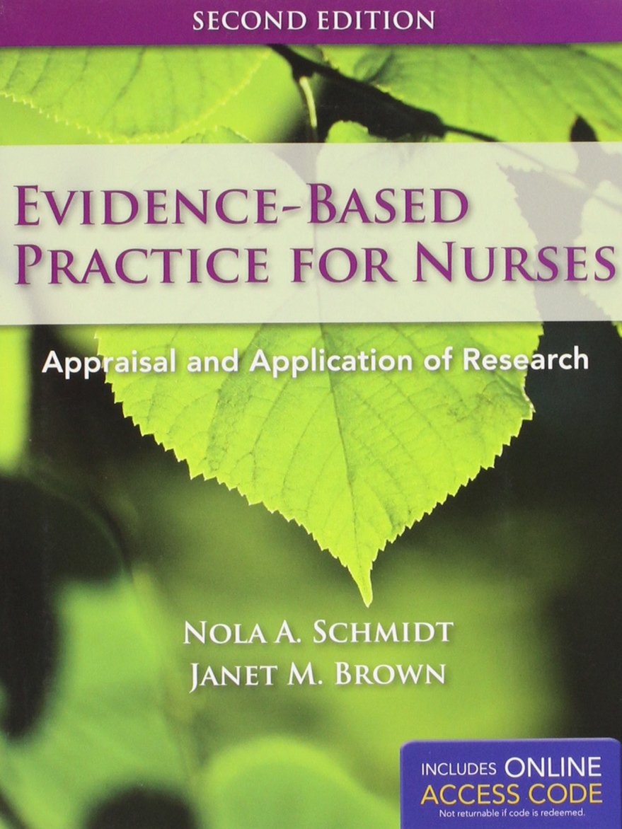 Test Bank for Evidence-Based Practice for Nurses: Appraisal and Application of Research 2nd Edition by Schmidt Brown 1 Test Bank for Evidence-Based Practice for Nurses: Appraisal and Application of Research 2nd Edition by Schmidt Brown