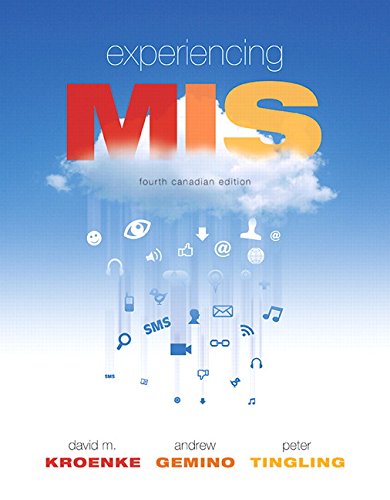 Test Bank for Experiencing MIS, 4th Edition by David M. Kroenke 1 Test Bank for Experiencing MIS, 4th Edition by David M. Kroenke