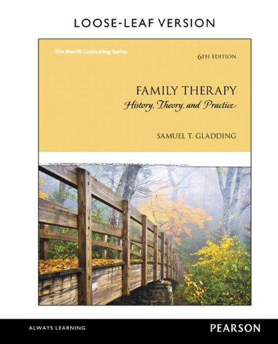 Test Bank for Family Therapy: History, Theory, and Practice, 6th Edition – Gladding 1 Test Bank for Family Therapy: History, Theory, and Practice, 6th Edition – Gladding