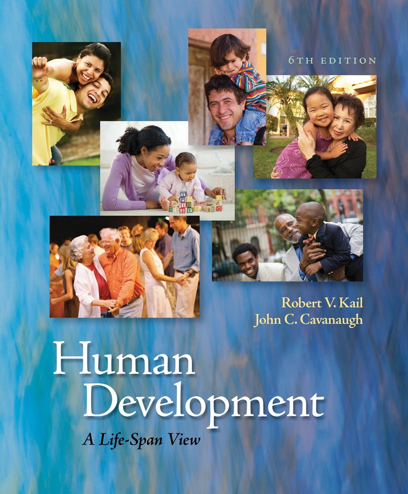 Test Bank for Human Development: A Life Span View, 6th Edition – Kail 1 Test Bank for Human Development: A Life Span View, 6th Edition – Kail