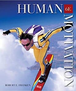 Test Bank for Human Motivation, 6th Edition by Robert E. Franken