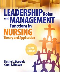 Test Bank for Leadership Roles and Management Functions in Nursing: Theory and Application, 10th Edition