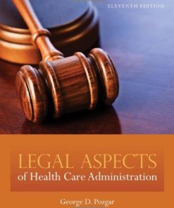 Test Bank for Legal Aspects of Health Care Administration, 11th Edition – George D. Pozgar