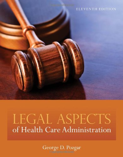 Test Bank for Legal Aspects of Health Care Administration, 11th Edition – George D. Pozgar 1 Test Bank for Legal Aspects of Health Care Administration, 11th Edition – George D. Pozgar