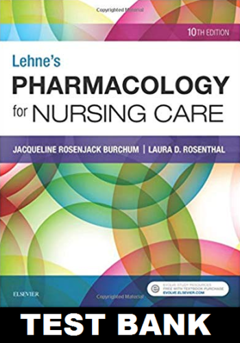 Test Bank for Lehne’s Pharmacology for Nursing Care 10th Edition 1 Test Bank for Lehne’s Pharmacology for Nursing Care 10th Edition
