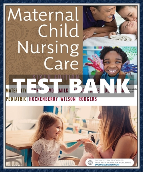 Test Bank for Maternal Child Nursing Care 6th Edition 1 Test Bank for Maternal Child Nursing Care 6th Edition