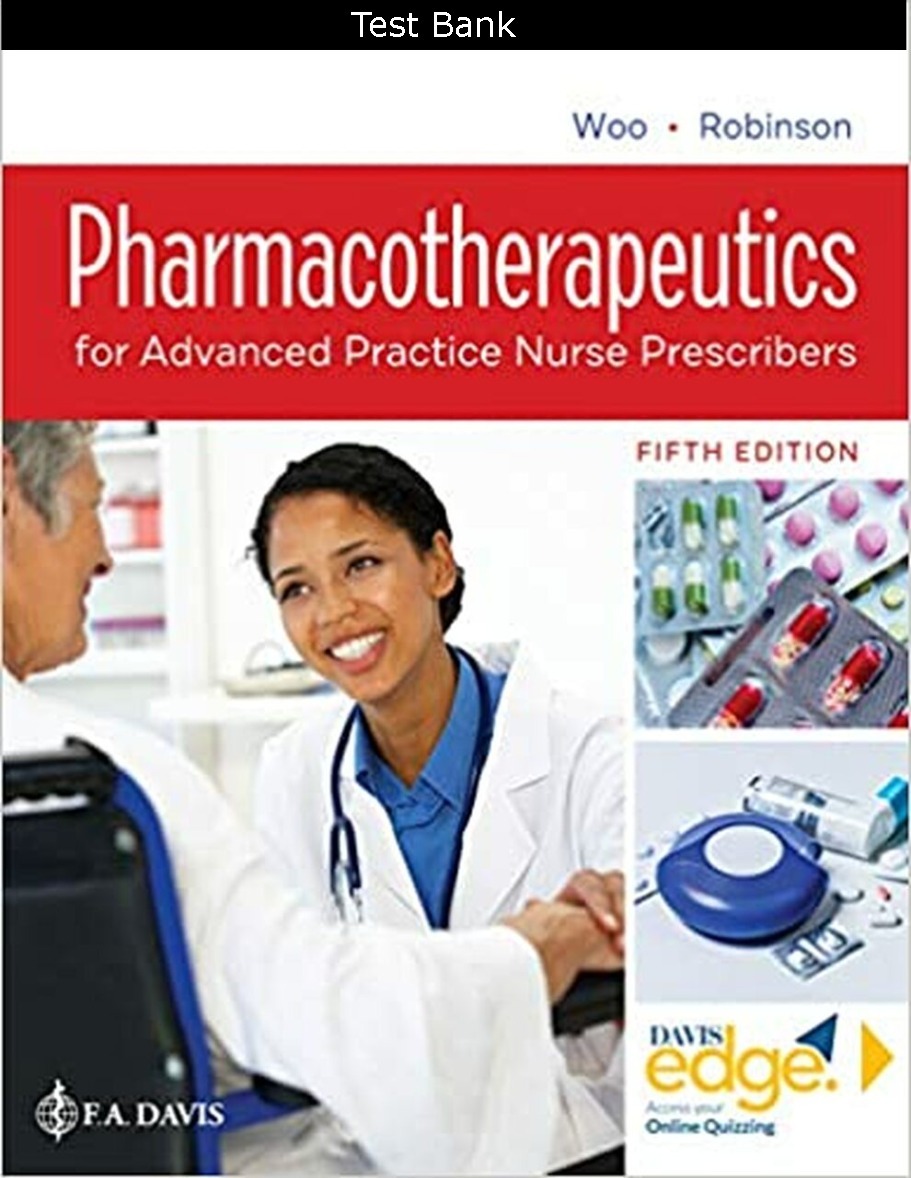 Test Bank For Pharmacotherapeutics for Advanced Practice Nurse Prescribers Fifth Edition 1 Test Bank For Pharmacotherapeutics for Advanced Practice Nurse Prescribers Fifth Edition