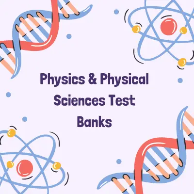 Physics & Physical Sciences Test Banks