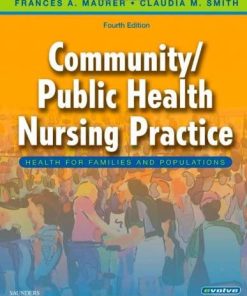 Test Bank for Public Health Nursing Practice, 4th Edition – Frances A. Maurer & Claudia M. Smith