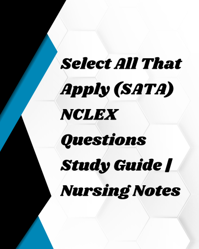 Study Guide for Select All That Apply (SATA) NCLEX Questions | Nursing Notes 1 Study Guide for Select All That Apply (SATA) NCLEX Questions | Nursing Notes