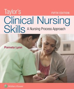 Test Bank for Taylor’s Clinical Nursing Skills: A Nursing Process Approach 5th Edition