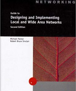 Test Bank for A Guide to Designing and Implementing Local and Wide Area Networks, 2nd Edition by Michael Palmer and Bruce Sinclair