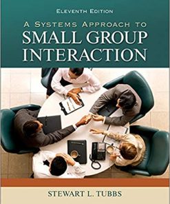 Test Bank for A Systems Approach to Small Group Interaction 11th Edition by Stewart Tubbs