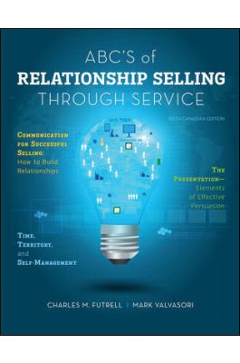Test Bank for ABCs of Relationship Selling Through Service 6th Canadian Edition by Charles M. Futrell 1 Test Bank for ABCs of Relationship Selling Through Service 6th Canadian Edition by Charles M. Futrell