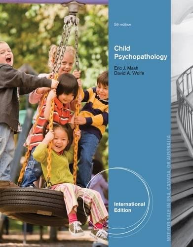 Test Bank for Abnormal Child Psychology International Edition 5th Edition by Eric J. Mash 1 Test Bank for Abnormal Child Psychology International Edition 5th Edition by Eric J. Mash
