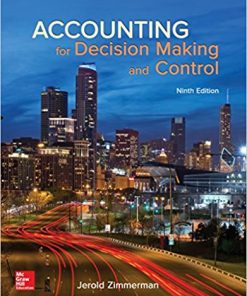 Test Bank For Accounting for Decision Making and Control 9th Edition by Zimmerman