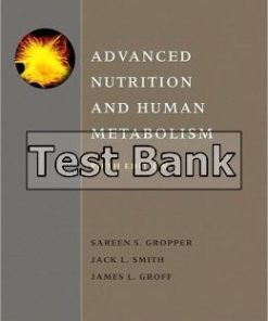 Test Bank For Advanced Nutrition and Human Metabolism 5th Edition by Sareen S. Gropper