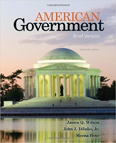 Test Bank for American Government: Brief Version, 11th Edition by James Q. Wilson 1 Test Bank for American Government: Brief Version, 11th Edition by James Q. Wilson