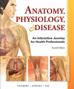 Test Bank for Anatomy, Physiology, and Disease, 2nd Edition by Colbert, Ankney, and Lee