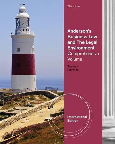 Test Bank for Anderson’s Business Law and the Legal Environment: Comprehensive, International Edition 1 Test Bank for Anderson’s Business Law and the Legal Environment: Comprehensive, International Edition
