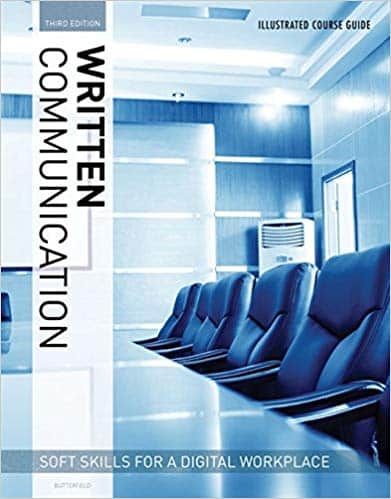 Test Bank for Illustrated Course Guides: Written Communication – Soft Skills for a Digital Workplace, 3rd Edition by Jeff Butterfield 1 Test Bank for Illustrated Course Guides: Written Communication – Soft Skills for a Digital Workplace, 3rd Edition by Jeff Butterfield