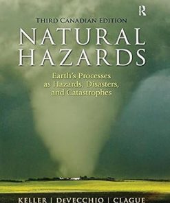 Test Bank For Natural Hazards: Earth’s Processes as Hazards and Disasters 3rd Edition Canadian Edition By Edward A. Keller