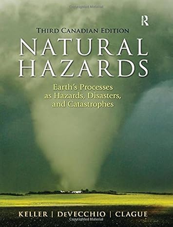 Test Bank For Natural Hazards: Earth’s Processes as Hazards and Disasters 3rd Edition Canadian Edition By Edward A. Keller 1 Test Bank For Natural Hazards: Earth’s Processes as Hazards and Disasters 3rd Edition Canadian Edition By Edward A. Keller