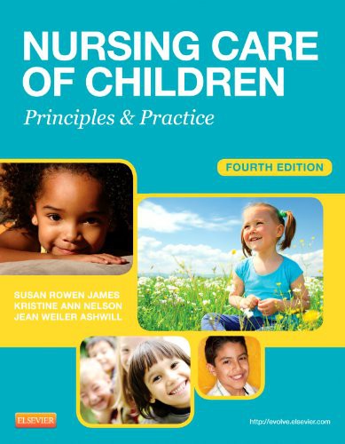 Test Bank for Nursing Care of Children: Principles and Practice, 4th Edition – James, Nelson & Ashwill 1 Nursing Care of Children