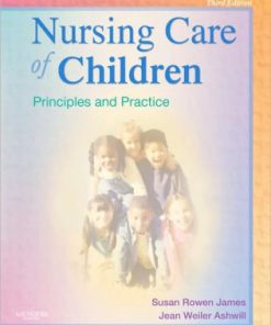 Test Bank for Nursing Care of Children: Principles and Practice 3rd Edition by Susan R. James