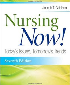 Test Bank for Nursing Now: Today’s Issues, Tomorrow’s Trends, 7th Edition by Joseph T. Catalano