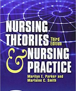 Test Bank for Nursing Theories and Nursing Practice, 3rd Edition by Parker
