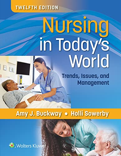 Test Bank for Nursing in Today’s World: Trends, Issues, and Management 12th Edition by Buckway and Sowerby 1 Test Bank for Nursing in Today’s World: Trends, Issues, and Management 12th Edition by Buckway and Sowerby