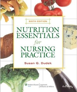 Test Bank For Nutrition Essentials for Nursing Practice 6th Edition by Susan G. Dudek