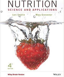 Test Bank for Nutrition Science and Applications, Binder Ready Version, 4th Edition by Smolin and Grosvenor