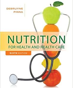 Test Bank For Nutrition for Health and Healthcare 6th Edition By DeBruyne Pinna