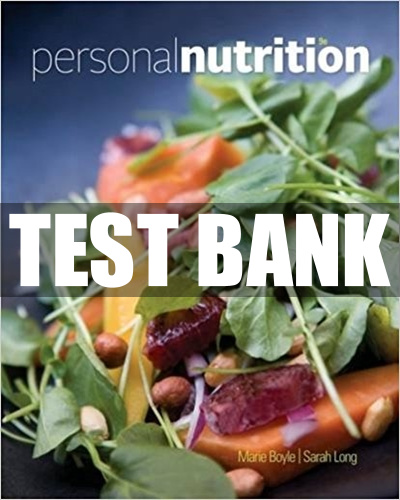 Test Bank for Personal Nutrition 9th Edition by Marie A. Boyle 1 Test Bank for Personal Nutrition 9th Edition by Marie A. Boyle