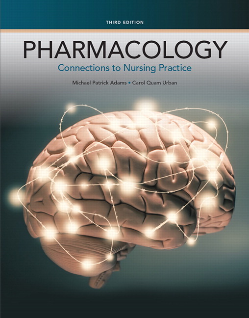 Test Bank for Pharmacology: Connections to Nursing Practice, 3rd Edition by Adams 1 Test Bank for Pharmacology: Connections to Nursing Practice, 3rd Edition by Adams