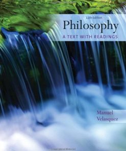 Test Bank for Philosophy: A Text with Readings, 11th Edition by Manuel Velasquez