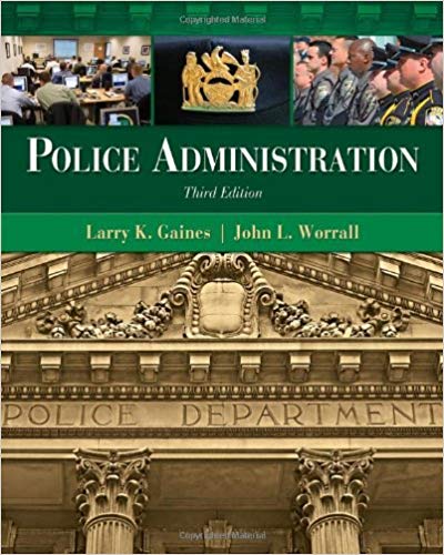 Test Bank for Police Administration 3rd Edition by Larry K. Gaines 1 Test Bank for Police Administration 3rd Edition by Larry K. Gaines