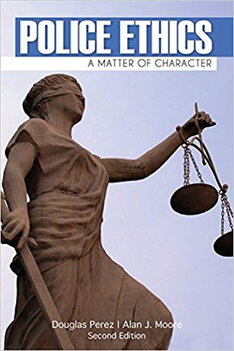 Test Bank for Police Ethics 2nd Edition by Douglas W. Perez 1 Test Bank for Police Ethics 2nd Edition by Douglas W. Perez