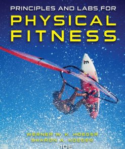 Test Bank for Principles and Labs for Physical Fitness 10th Edition by Wener W.K. Hoeger