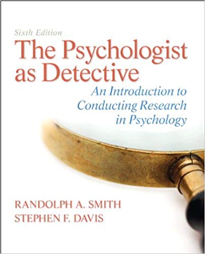 Test Bank For The Psychologist as Detective: An Introduction to Conducting Research in Psychology 6th Edition by Randolph A. Smith 1 Test Bank For The Psychologist as Detective: An Introduction to Conducting Research in Psychology 6th Edition by Randolph A. Smith