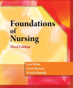 Test Bank for Foundations of Adult Health Nursing 3rd Edition by Lois White, Duncan Baumle