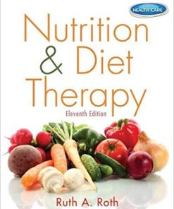 Test bank for Nutrition and Diet Therapy 11th Edition by Ruth Roth