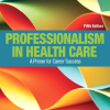 Test Bank for Professionalism in Health Care, 5th Edition