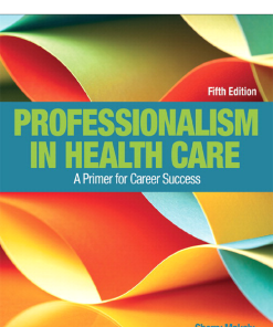 Test Bank for Professionalism in Health Care, 5th Edition